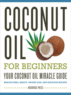 cover image of Coconut Oil for Beginners--Your Coconut Oil Miracle Guide